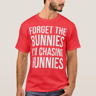 Camiseta Olvídate de los conejitos que estoy persiguiendo a