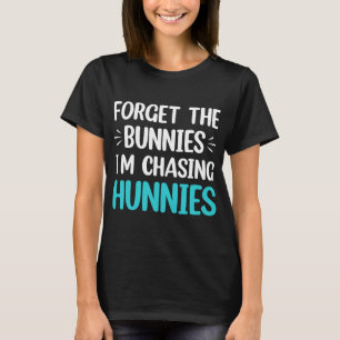 Camiseta Olvídate de los conejitos que estoy persiguiendo a