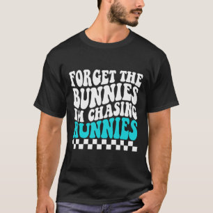 Camiseta Olvídate de los conejitos que estoy persiguiendo a