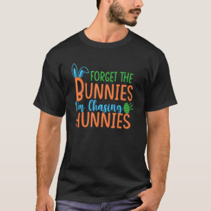 Camiseta Olvídate De Los Conejos Estoy Persiguiendo Hunnies