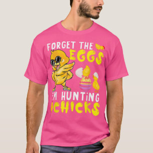 Camiseta Olvídate de los huevos que estoy cazando chicles,