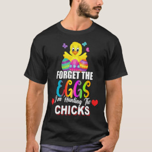 Camiseta Olvídate de los huevos que estoy cazando Chistes s