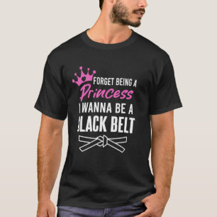 Camiseta Olvídate De Ser Una Princesa Que Quiero Ser Un Cor