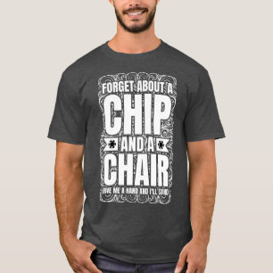 Camiseta Olvídate De Un Chip Y Un Silla De Póquer Texas Hol