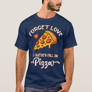 Camiseta Olvídate del amor prefiero caer en pizza - amante 