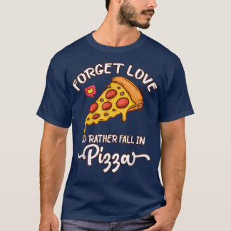 Camiseta Olvídate del amor prefiero caer en pizza - amante 