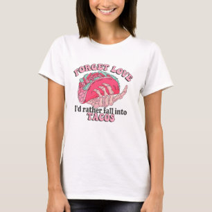 Camiseta Olvídate del amor Prefiero caer en Tacos Funny