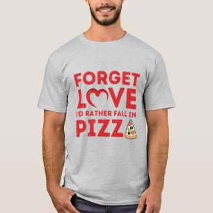 Camiseta Olvídate del amor que prefiero caer en la pizza