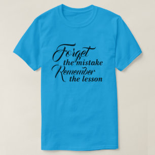 Camiseta Olvídate del error Recuerda la lección
