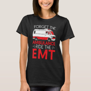 Camiseta Olvídate Del Paseo En Ambulancia El Paramédico Emt