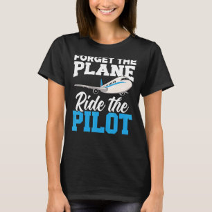 Camiseta Olvídate Del Paseo En Avión Piloto