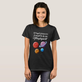 Camiseta Olvide a la princesa que quiero ser astrofísico