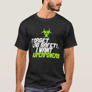 Camiseta Olvide la seguridad del laboratorio que quiero la