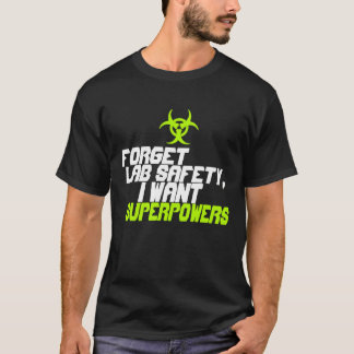 Camiseta Olvide la seguridad del laboratorio que quiero la