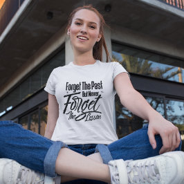 Camiseta Olviden el pasado pero nunca olviden la lección