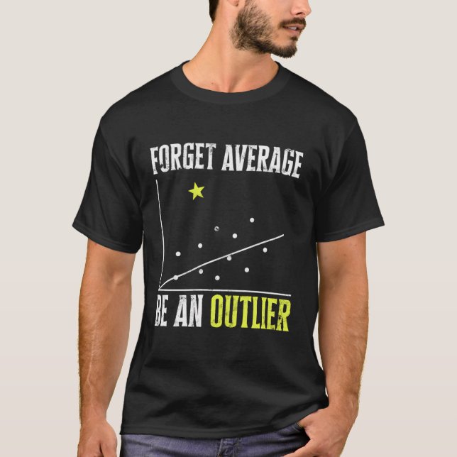 Camiseta Olviden el promedio sea atípico - Matemáticos (Anverso)
