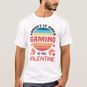 Camiseta Olviden que los juegos de Chicas son mi San Valent