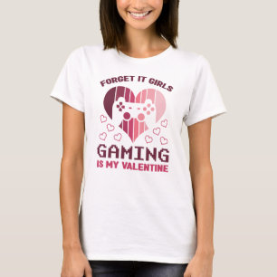 Camiseta Olviden que los juegos de Chicas son mi San Valent