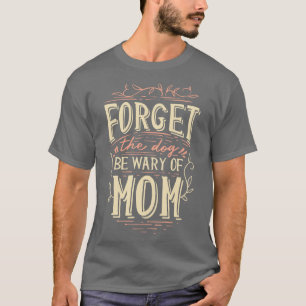 Camiseta Olvídense De Que El Perro Tenga Precaución De La M