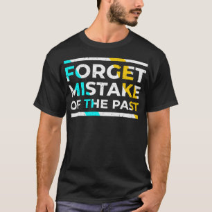 Camiseta Olvídense del error del pasado