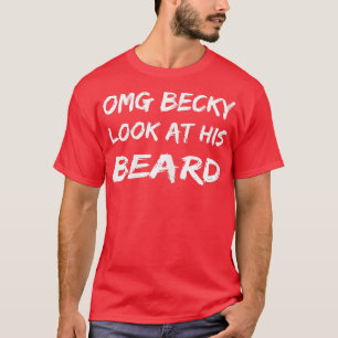 Camiseta OMG Becky mira a sus barbas mujeres que aman