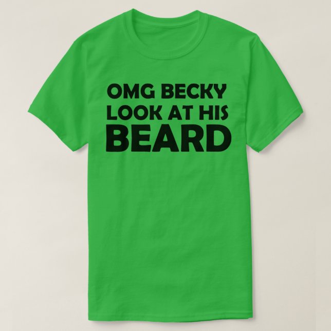 Camiseta OMG BECKY MIRA SU BEARD Classic TShirt (Diseño del anverso)