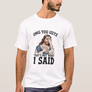 Camiseta OMG Chicos Eso No Es Lo Que Dije Jesús Meme