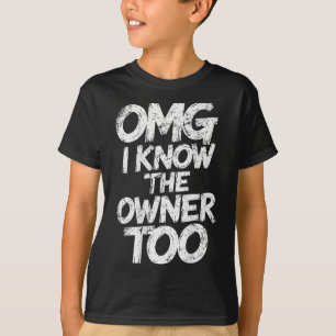 Camiseta Omg Conozco Al Propietario Muy Gracioso Diciendo C
