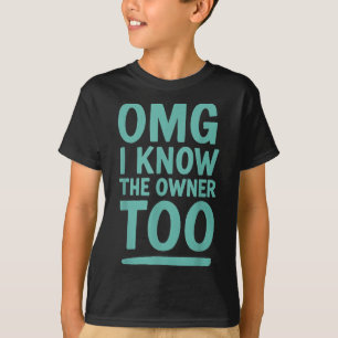 Camiseta Omg Conozco Al Propietario También De Vez En Cuand