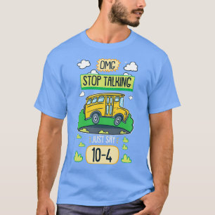Camiseta Omg Dejar De Hablar Sólo Decir 104 Para El Autobús