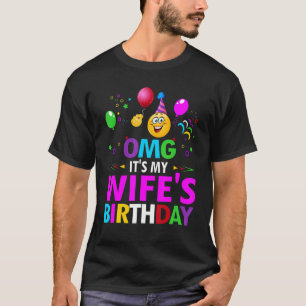 Camiseta Omg es el cumpleaños de mi esposa feliz para mí Hu