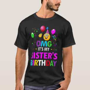 Camiseta Omg es el cumpleaños de mi hermana feliz para mí B
