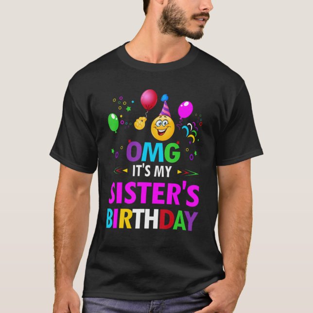 Camiseta Omg es el cumpleaños de mi hermana feliz para mí B (Anverso)