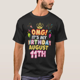 Camiseta Omg es mi cumpleaños 11 de agosto feliz
