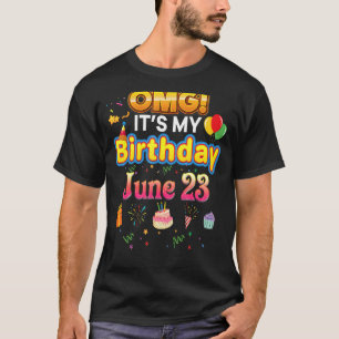 Camiseta Omg es mi cumpleaños, 23 de junio 23 Happy Ki