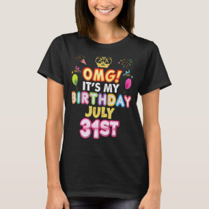 Camiseta Omg es mi cumpleaños, 31 de julio 31 Happy Ki