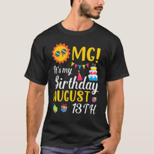 Camiseta Omg es mi cumpleaños el 13 de agosto feliz para mí