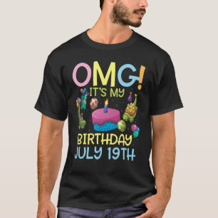 Camiseta Omg es mi cumpleaños el 19 de julio feliz para mí