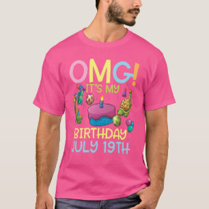 Camiseta Omg es mi cumpleaños el 19 de julio feliz para mí