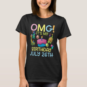 Camiseta Omg es mi cumpleaños el 26 de julio feliz para mí