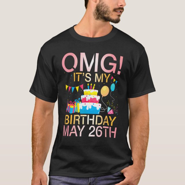 Camiseta Omg es mi cumpleaños el 26 de mayo feliz para mí (Anverso)