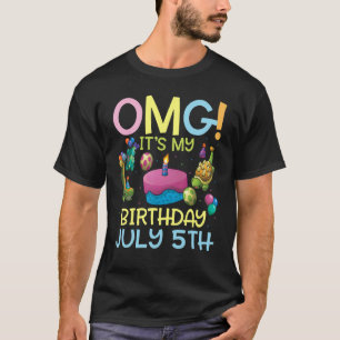 Camiseta Omg es mi cumpleaños el 5 de julio Feliz para mí