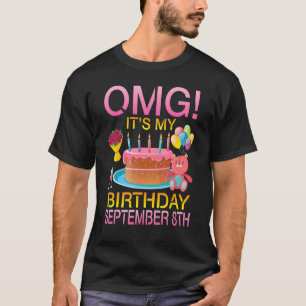Camiseta Omg es mi cumpleaños el 8 de setiembre feliz de mí