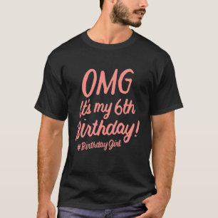 Camiseta Omg es mi sexto cumpleaños Chica de 6 años
