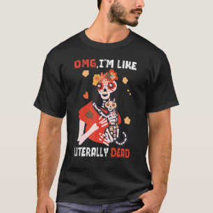 Camiseta Omg estoy como literalmente muerto esqueleto dicie