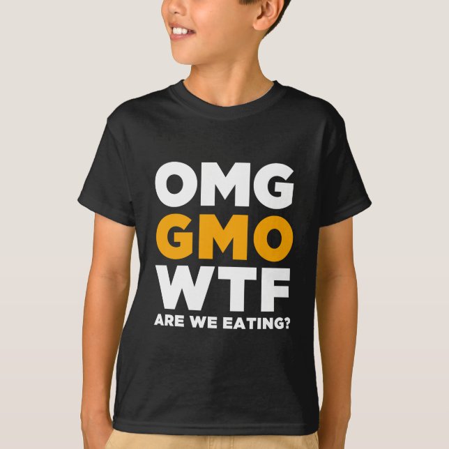 Camiseta ¿OMG GMO WTF son nosotros que comen? (Anverso)