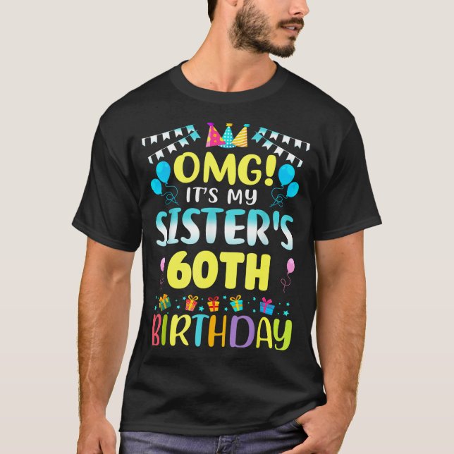 Camiseta Omg It's My Sister's 60th Birthday Sweet 60 Years  (Anverso)