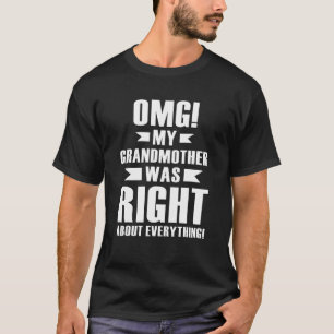 Camiseta Omg Mi Abuela Estaba En Lo Cierto Acerca De Todo 2