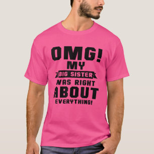 Camiseta Omg Mi Hermana Mayor Tenía Razón Acerca De Todo 4