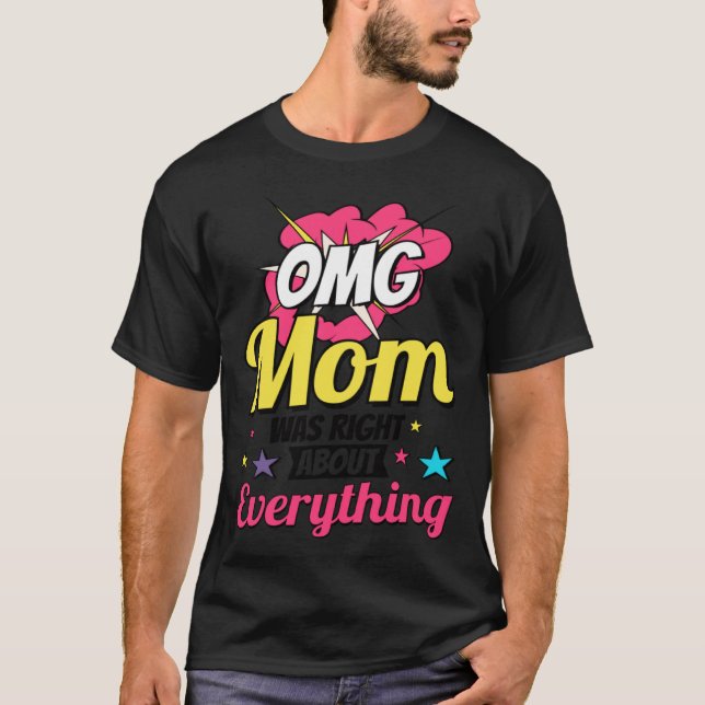 Camiseta Omg Mom Was Right About Everything Mother s Day (Anverso)